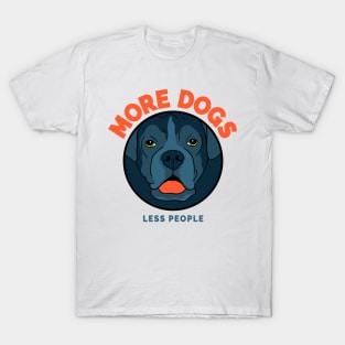 More Dogs Less People T-Shirt